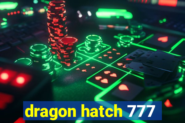 dragon hatch 777